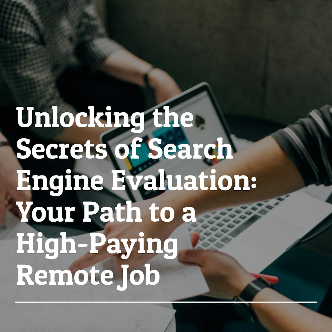 Unlocking the Secrets of Search Engine Evaluation: Your Path to a High-Paying Remote Job